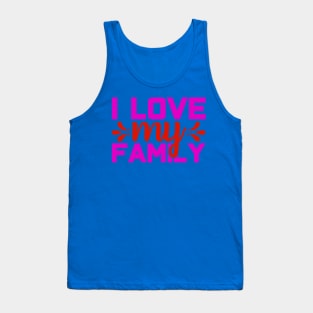 i love my family Tank Top